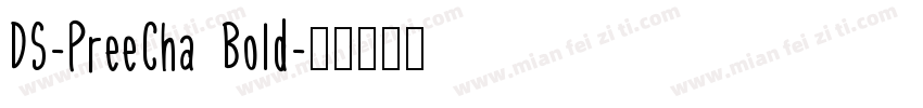 DS-PreeCha Bold字体转换